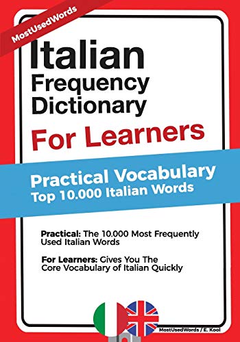 Italian Frequency Dictionary for Learners: Practical Vocabulary - Top 10.000 Italian Words Italian Frequency Dictionary for Learners: Practical Vocabulary - Top 10.000 Italian Words