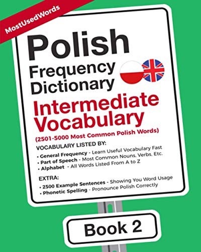 Polish Frequency Dictionary - Intermediate Vocabulary: 2501-5000 most common Polish words (Learn Polish with the Polish Frequency Dictionaries, Band 2) von MostUsedWords.com