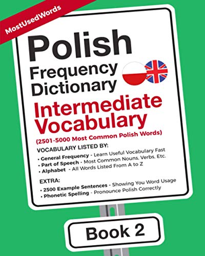 Polish Frequency Dictionary - Intermediate Vocabulary: 2501-5000 most common Polish words (Learn Polish with the Polish Frequency Dictionaries, Band 2)