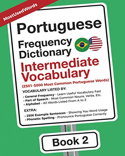 Portuguese Frequency Dictionary - Intermediate Vocabulary: 2501-5000 Most Common Portuguese Words (Learn Portuguese with the Portuguese Frequency Dictionaries, Band 2)