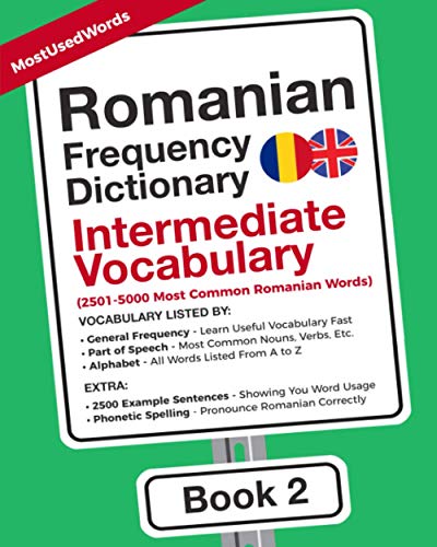 Romanian Frequency Dictionary - Intermediate Vocabulary: 2501-5000 Most Common Romanian Words (Learn Romanian with the Romanian Frequency Dictionaries, Band 2) von MostUsedWords.com