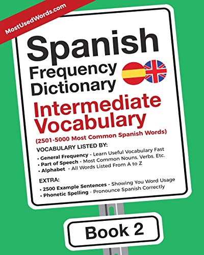 Spanish Frequency Dictionary - Intermediate Vocabulary: 2501-5000 Most Common Spanish Words (Learn Spanish with the Spanish Frequency Dictionaries, Band 2) von Mostusedwords.com