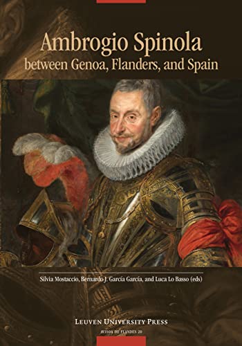 Ambrogio Spinola Between Genoa, Flanders, and Spain (Avisos De Flandes, 20, Band 20) von Leuven University Press