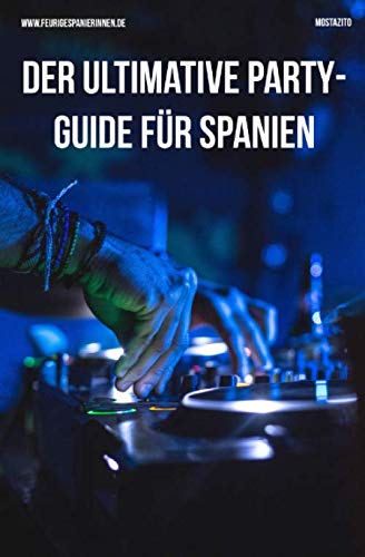 Der ultimative Partyguide fur Spanien Der ultimative Partyguide fur Spanien von Independently published