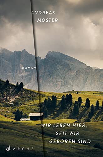 Wir leben hier, seit wir geboren sind: Roman von Arche Literatur Verlag AG,