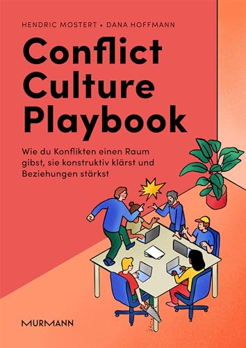 Conflict Culture Playbook: Wie Du Konflikten einen Raum gibst, sie konstruktiv klärst und Beziehungen stärkst von Murmann Publishers