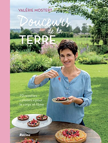 Douceurs de la Terre: 70 recettes "plaisirs" pour le corps et l'âme von RACINE BE