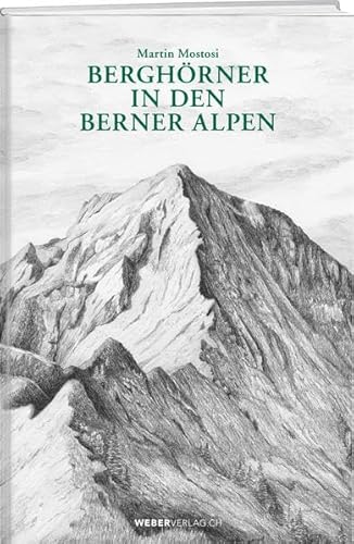 Berghörner in den Berner Alpen von Weber Verlag AG
