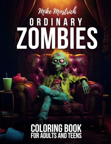 Ordinary Zombies - A Humoristic Colouring Book of the Apocalypse - for Adults Teens Boys & Girls - Practice for Stress Relief & Relaxation: Big ... Experience 49 Illustrations Made with Love