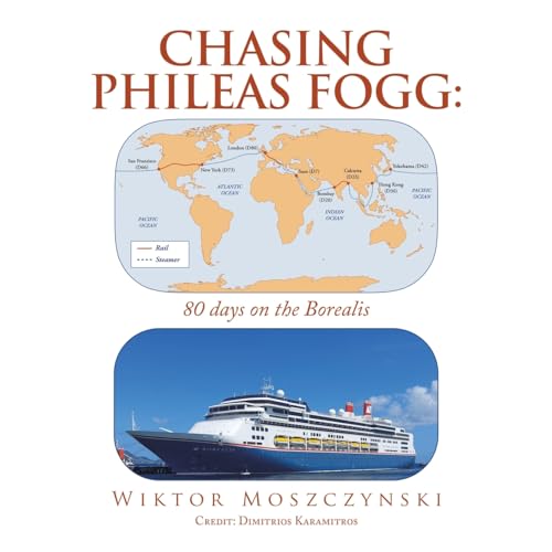 Chasing Phileas Fogg: : 80 days on the Borealis von AuthorHouse UK