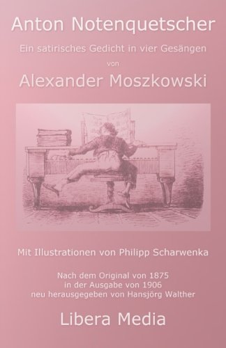 Anton Notenquetscher: Kommentierte Ausgabe (Libera Media, Band 35)