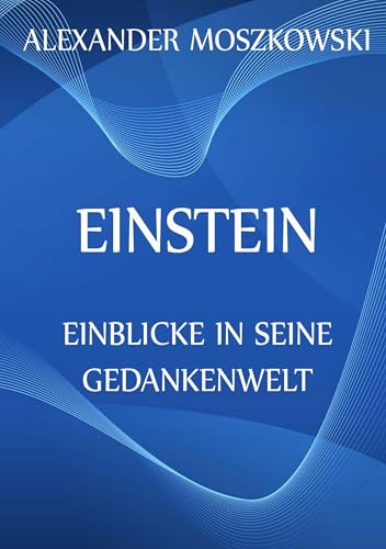 Einstein - Einblicke in seine Gedankenwelt von Jazzybee Verlag