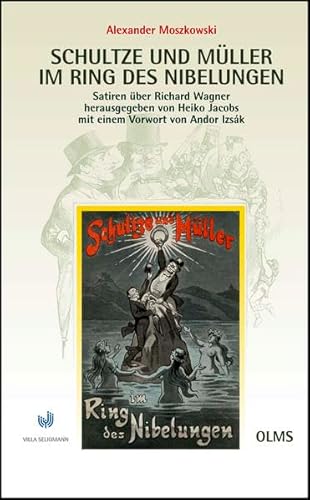 Schultze und Müller im Ring des Nibelungen - Satiren über Richard Wagner 1881/1911: Satiren über Richard Wagner 1881/1911. Mit einem Vorwort von Andor Izsák