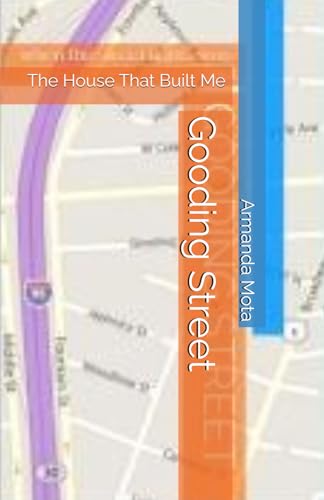 Gooding Street: The House That Built Me (Mota's mOuth) von Independently published