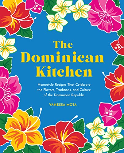 The Dominican Kitchen: Homestyle Recipes That Celebrate the Flavors, Traditions, and Culture of the Dominican Republic von Rock Point