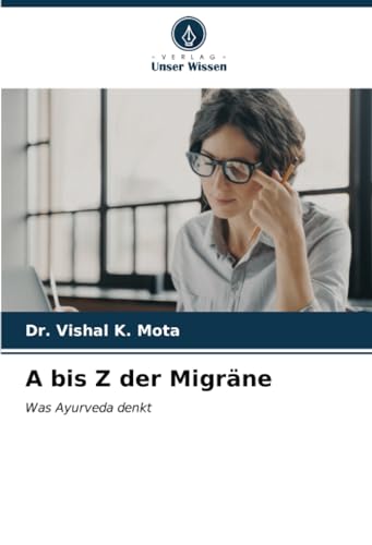 A bis Z der Migräne: Was Ayurveda denkt