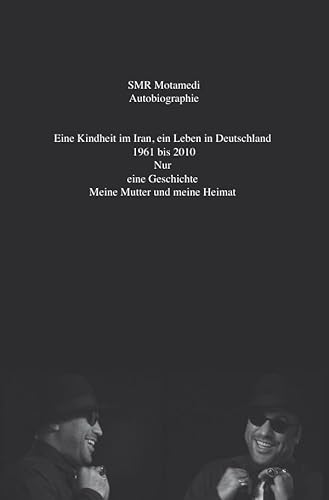 Autobiographie- Enie Kindheit im Iran, ein Leben in Deutschland 1961 bis 2010 Nur eine Geschichte Meine Mutter und meine Heimat: Eine Kindheit im Iran, ein Leben in Deutschland Autobiographie- Enie Kindheit im Iran, ein Leben in Deutschland 1961 bis 2010 Nur eine Geschichte Meine Mutter und meine Heimat: Eine Kindheit im Iran, ein Leben in Deutschland