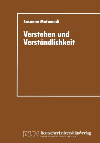 Verstehen und Verständlichkeit: Eine psycholinguistische Studie zum Verstehen von Führungsgrundsätzen in Wirtschaftsunternehmen Verstehen und Verständlichkeit: Eine psycholinguistische Studie zum Verstehen von Führungsgrundsätzen in Wirtschaftsunternehmen