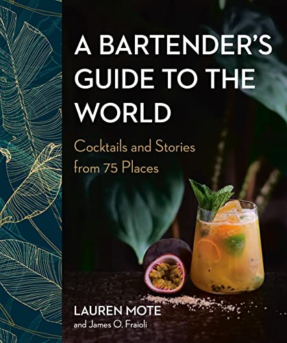 A Bartender's Guide to the World: Cocktails and Stories from 75 Places von Appetite by Random House
