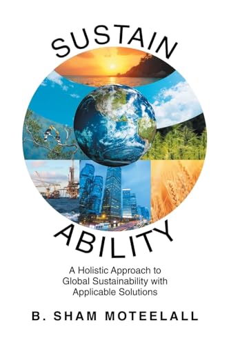 Sustain Ability: A Holistic Approach to Global Sustainability with Applicable Solutions von Xlibris Us