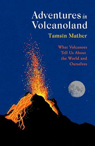 Adventures in Volcanoland: What Volcanoes Tell Us About the World and Ourselves von Abacus