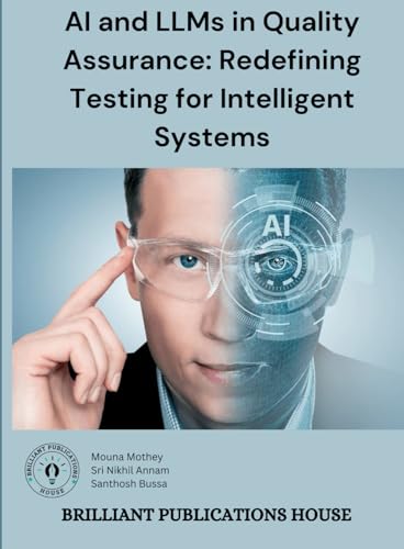 AI AND LLMS IN QUALITY ASSURANCE: REDEFINING TESTING FOR INTELLIGENT SYSTEMS von imprint