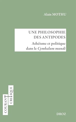 UNE PHILOSOPHIE DES ANTIPODES: Athéisme et politique dans le Cymbalum mundi von DROZ