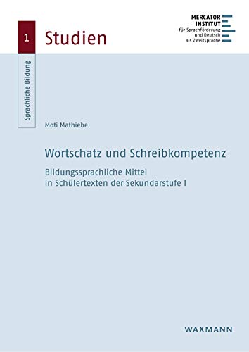 Wortschatz und Schreibkompetenz: Bildungssprachliche Mittel in Schülertexten der Sekundarstufe I (Sprachliche Bildung – Studien) von Waxmann Verlag GmbH