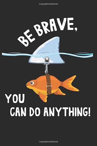 BE BRAVE YOU CAN DO ANYTHING: Goldfisch mit Haiflosse Notizbuch | Motivation | Geschenk | liniert | 120 Seiten