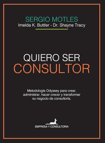 Quiero ser consultor: Metodología Odyssey para crear, administrar, hacer crecer y transformar su negocio de consultoría von JC Sáez Editor