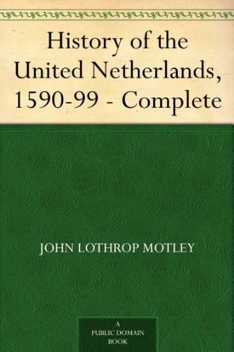 History of the United Netherlands, 1590-99 von Anson Street Press