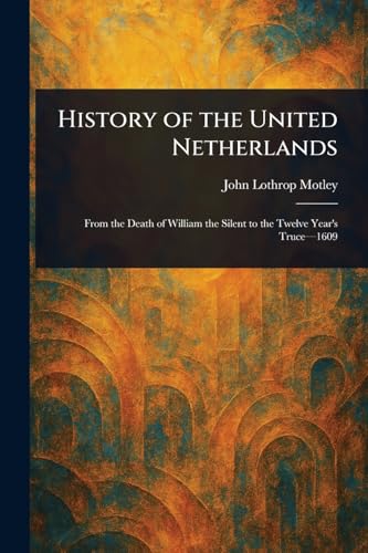 History of the United Netherlands von Anson Street Press