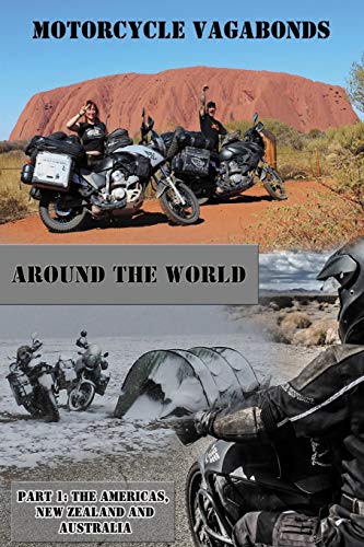 Motorcycle Vagabonds - Around the World, Part 1: The Americas, New Zealand and Australia