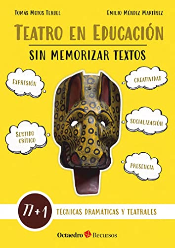 Teatro en educación sin memorizar textos: 77 + 1 técnicas dramáticas y teatrales (Recursos) von OCTAEDRO E.MAGINA