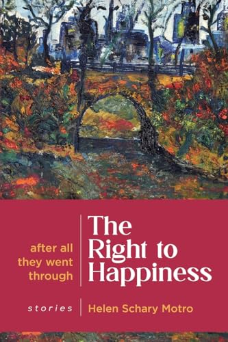 The Right to Happiness: After all they went through. Stories (New Jewish Fiction)