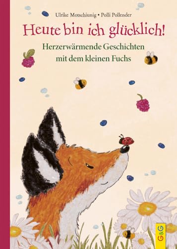 Heute bin ich glücklich! Herzerwärmende Geschichten mit dem kleinen Fuchs von G&G Verlag