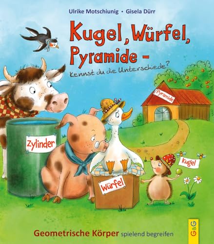 Kugel, Würfel, Pyramide ... kennst du die Unterschiede?: Geometrische Körper spielend begreifen von G&G Verlag, Kinder- und Jugendbuch