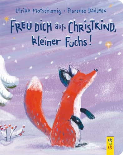 Freu dich aufs Christkind, kleiner Fuchs!: Bilderbuch (Der kleine Fuchs)