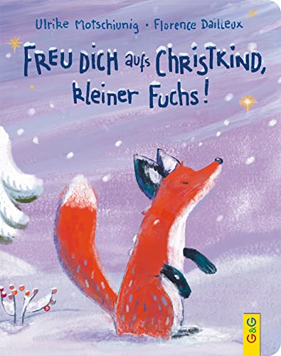 Freu dich aufs Christkind, kleiner Fuchs!: Bilderbuch (Der kleine Fuchs)