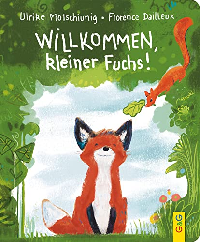 Willkommen, kleiner Fuchs!: Bilderbuch (Der kleine Fuchs) Willkommen, kleiner Fuchs!: Bilderbuch (Der kleine Fuchs) von G&G Verlagsges.