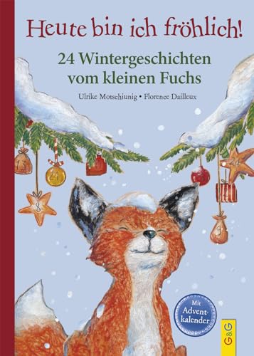 Heute bin ich fröhlich! 24 Wintergeschichten vom kleinen Fuchs (Der kleine Fuchs)