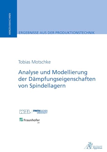 Analyse und Modellierung der Dämpfungseigenschaften von Spindellagern (Ergebnisse aus der Produktionstechnik)