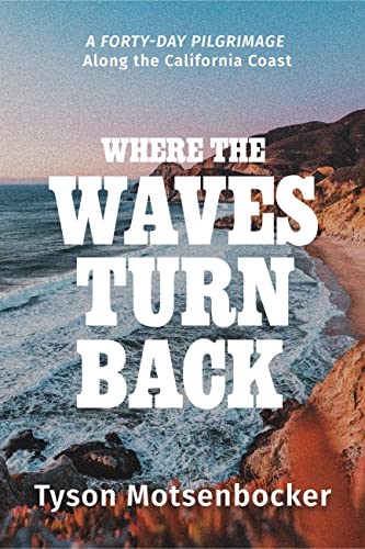 Where the Waves Turn Back: A Forty-Day Pilgrimage Along the California Coast von Worthy Books