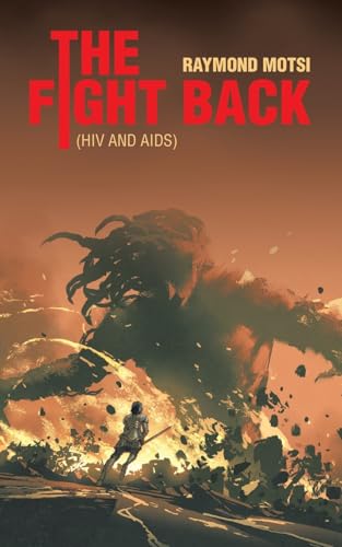 The Fight Back: (HIV and AIDS) von AuthorHouse