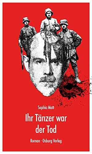 Ihr Tänzer war der Tod: Walther Rathenau und der Große Krieg. Roman Ihr Tänzer war der Tod: Walther Rathenau und der Große Krieg. Roman