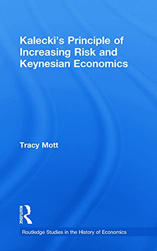 Kalecki's Principle of Increasing Risk and Keynesian Economics (Routledge Studies in the History of Economics)