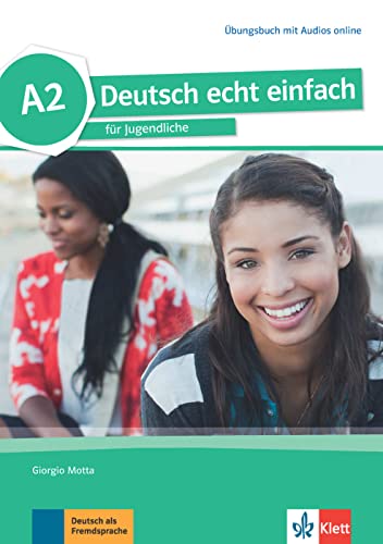 Deutsch echt einfach A2: für Jugendliche. Übungsbuch mit Audios (Deutsch echt einfach: für Jugendliche) von Klett