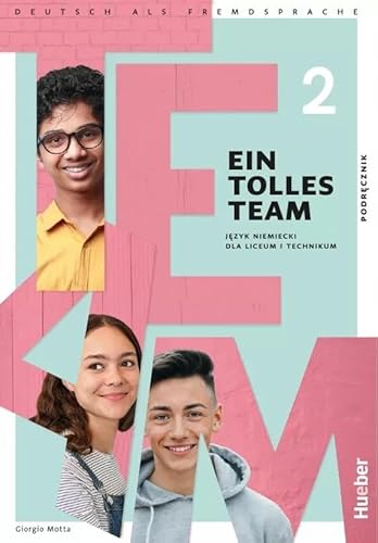 Ein Tolles Team 2 Język niemiecki Podręcznik: Liceum technikum von Hueber Verlag