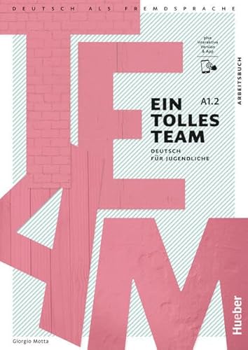 Ein tolles Team A1.2: Deutsch für Jugendliche.Deutsch als Fremdsprache / Arbeitsbuch plus interaktive Version von Hueber Verlag