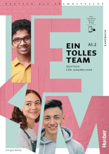 Ein tolles Team A1.2: Deutsch für Jugendliche.Deutsch als Fremdsprache / Kursbuch plus interaktive Version Ein tolles Team A1.2: Deutsch für Jugendliche.Deutsch als Fremdsprache / Kursbuch plus interaktive Version